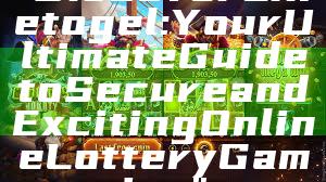 "Discover Linetogel: Your Ultimate Guide to Secure and Exciting Online Lottery Gaming"