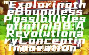 "Exploring the Boundless Possibilities of Infini88: A Revolutionary Concept in Innovation"